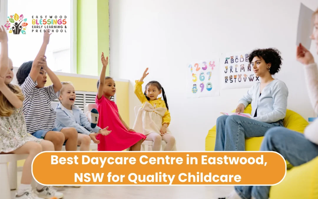 Best Daycare Centre in Eastwood, NSW for Quality Childcare | Eastwood Blessings