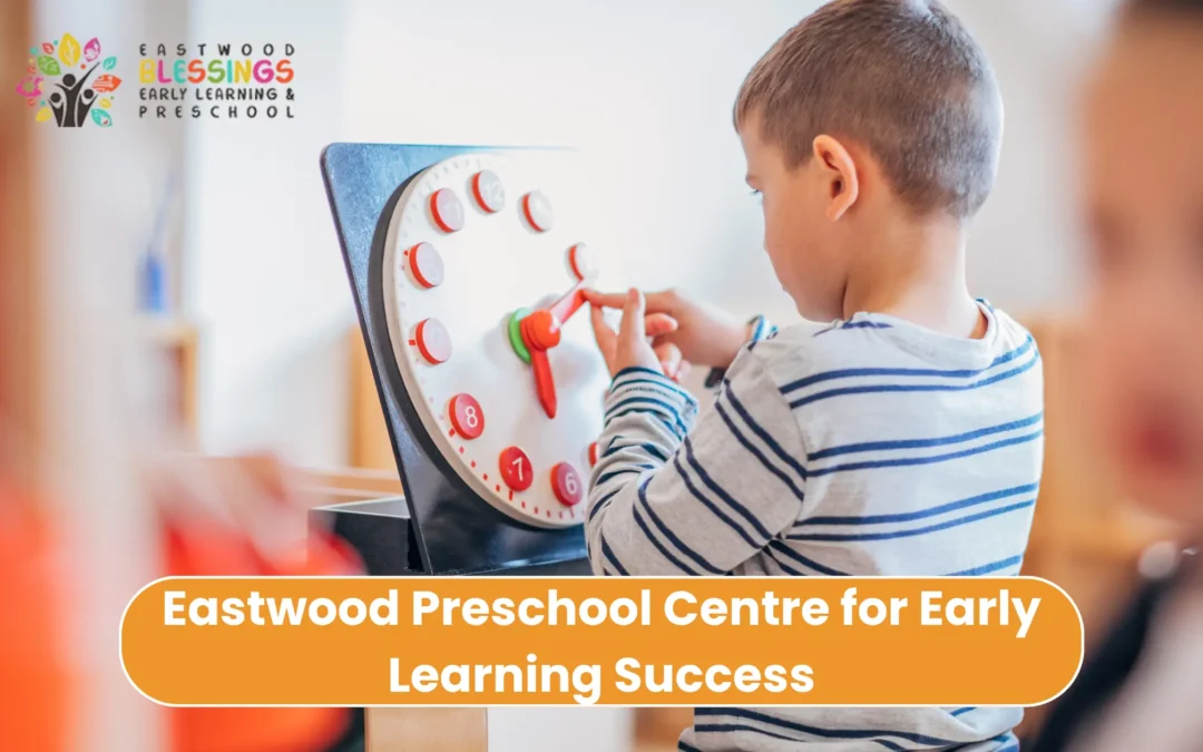 Eastwood Preschool Centre for Early Learning Success | Eastwood Blessings