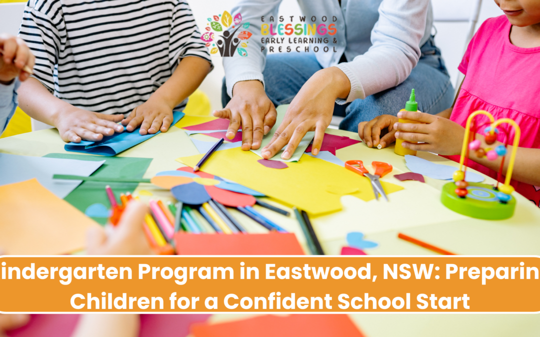 Kindergarten Program in Eastwood NSW: Preparing Children for a Confident School Start | Eastwood Blessings