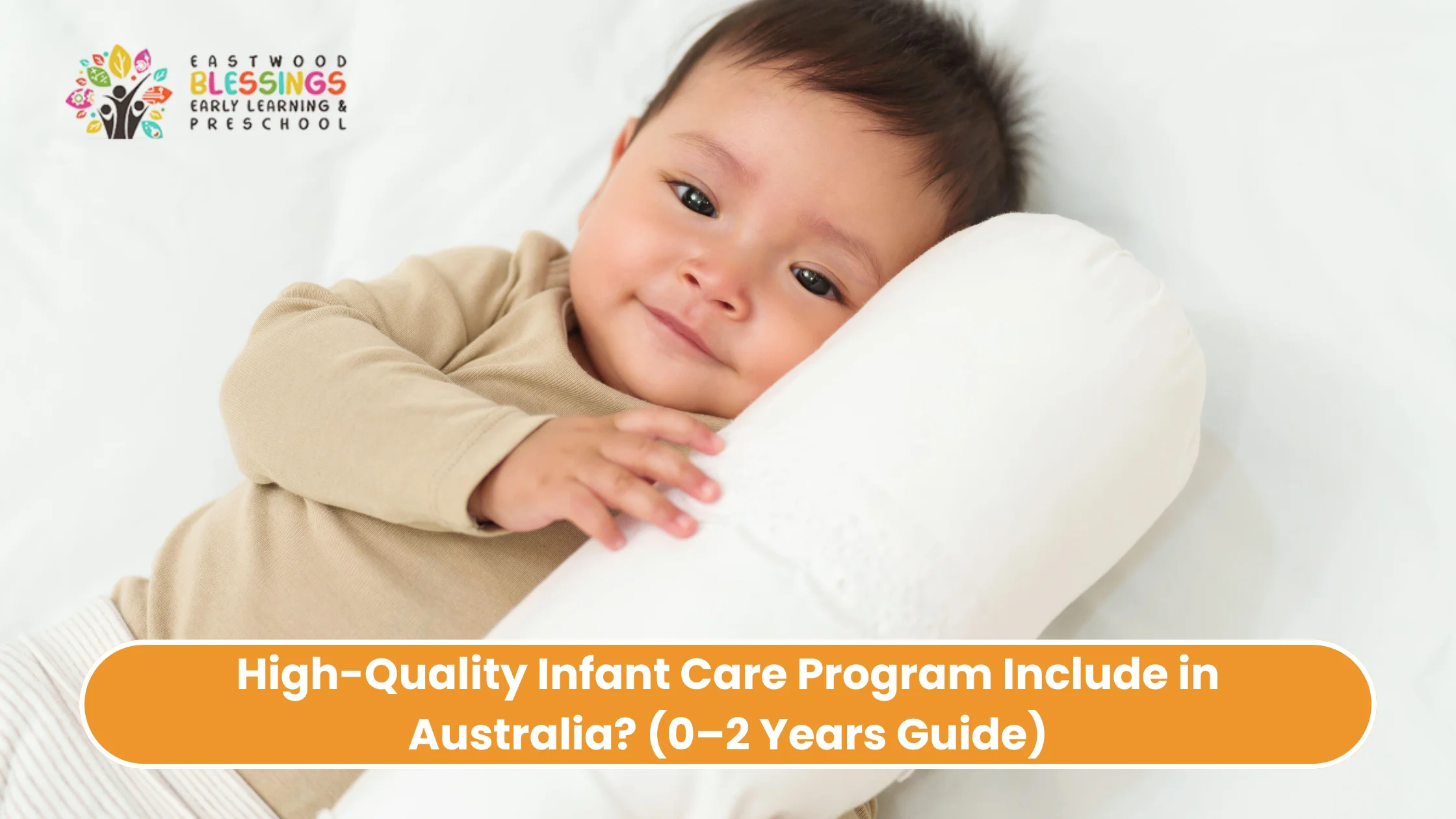 High-Quality Infant Care Program Include in Australia (0–2 Years Guide) Infant Care Program