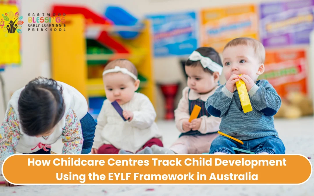 How Childcare Centres Track Child Development Using the EYLF Framework in Australia
